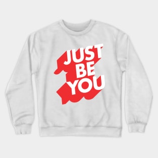 Just Be You Crewneck Sweatshirt